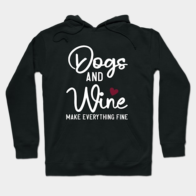 Dogs And Wine Make Everything Fine Hoodie by Saymen Design